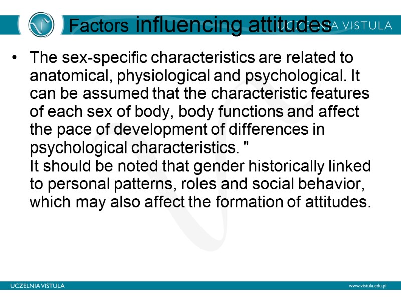 Factors influencing attitudes  The sex-specific characteristics are related to anatomical, physiological and psychological.